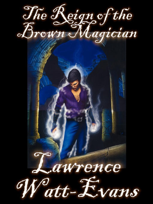 Title details for The Reign of the Brown Magician by Lawrence Watt-Evans - Available